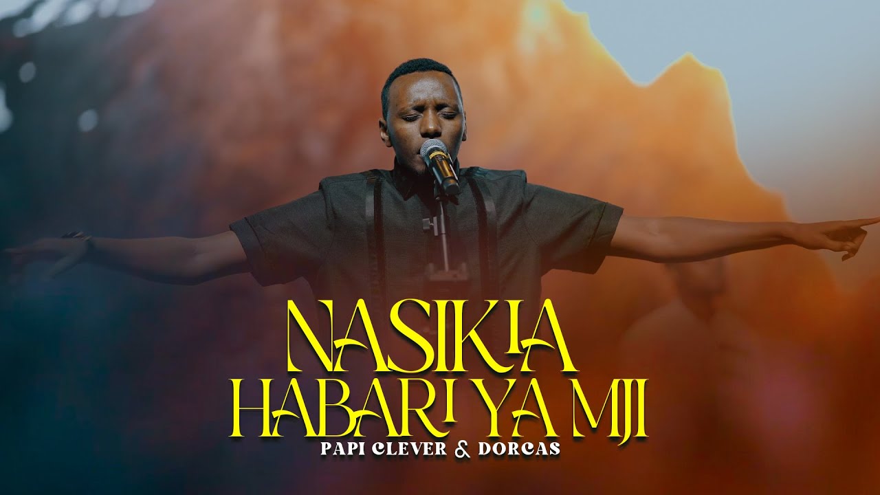 PAPI CLEVER & DORCAS - NASIKIA HABARI YA MJI