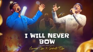 AUDIO | Lawrence Oyor ft Godswill Oyor - I WILL NEVER BOW | Download Gospel Song
