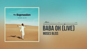 Moses Bliss - Baba Oh