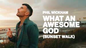 Phil Wickham - What An Awesome God