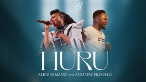 Alice Kimanzi Ft. Andrew Ngelelo - Huru