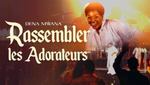 Dena Mwana - Rassembler Les Adorateurs
