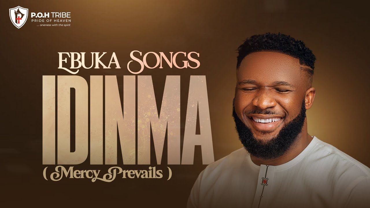 EBUKA SONGS - IDINMA (Mercy Prevails)