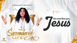 Chisandra Benedict - No one Like You _ Surrendered