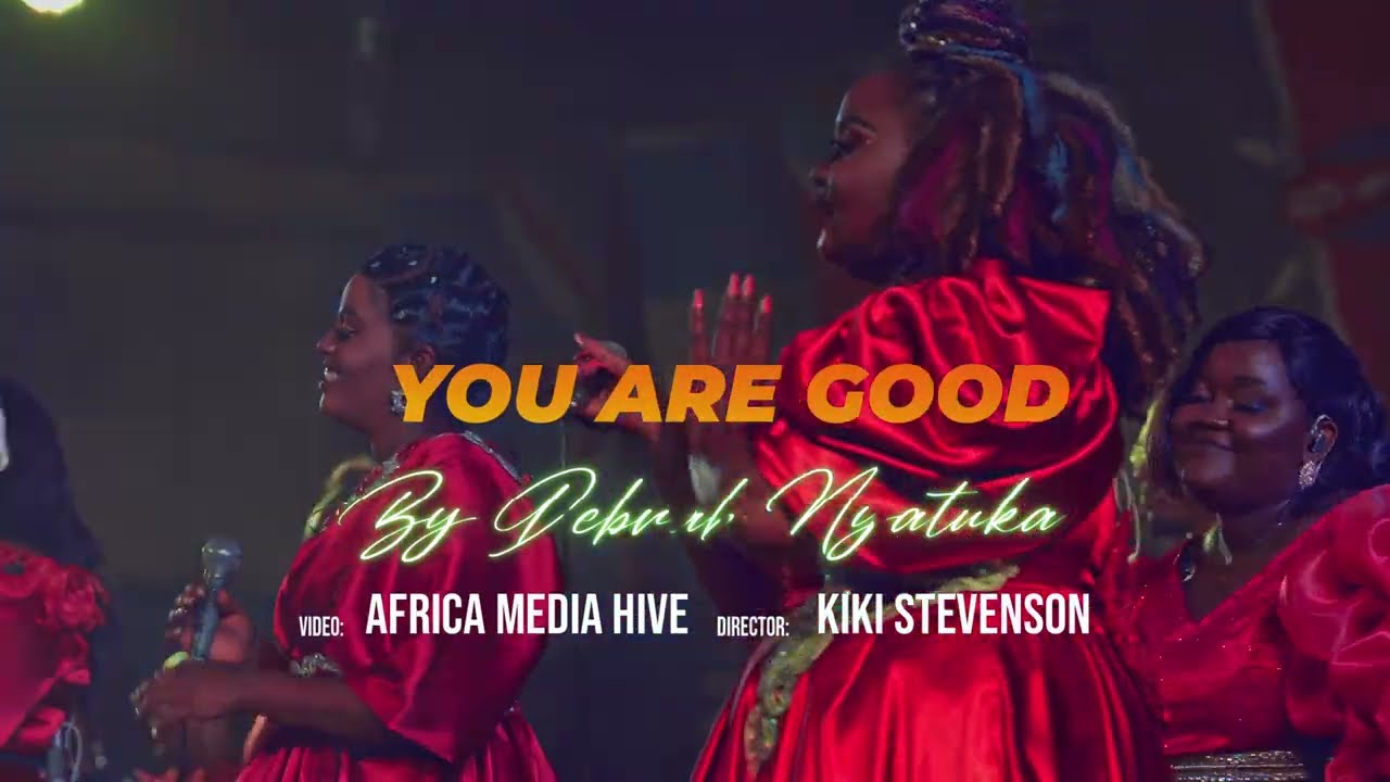 Debrah Nyatuka -YOU ARE GOOD