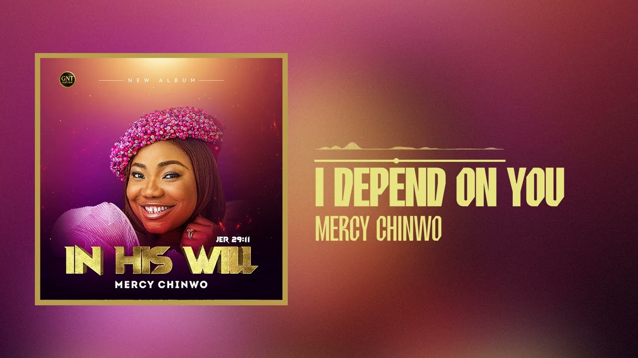 Mercy Chinwo - I Depend On You