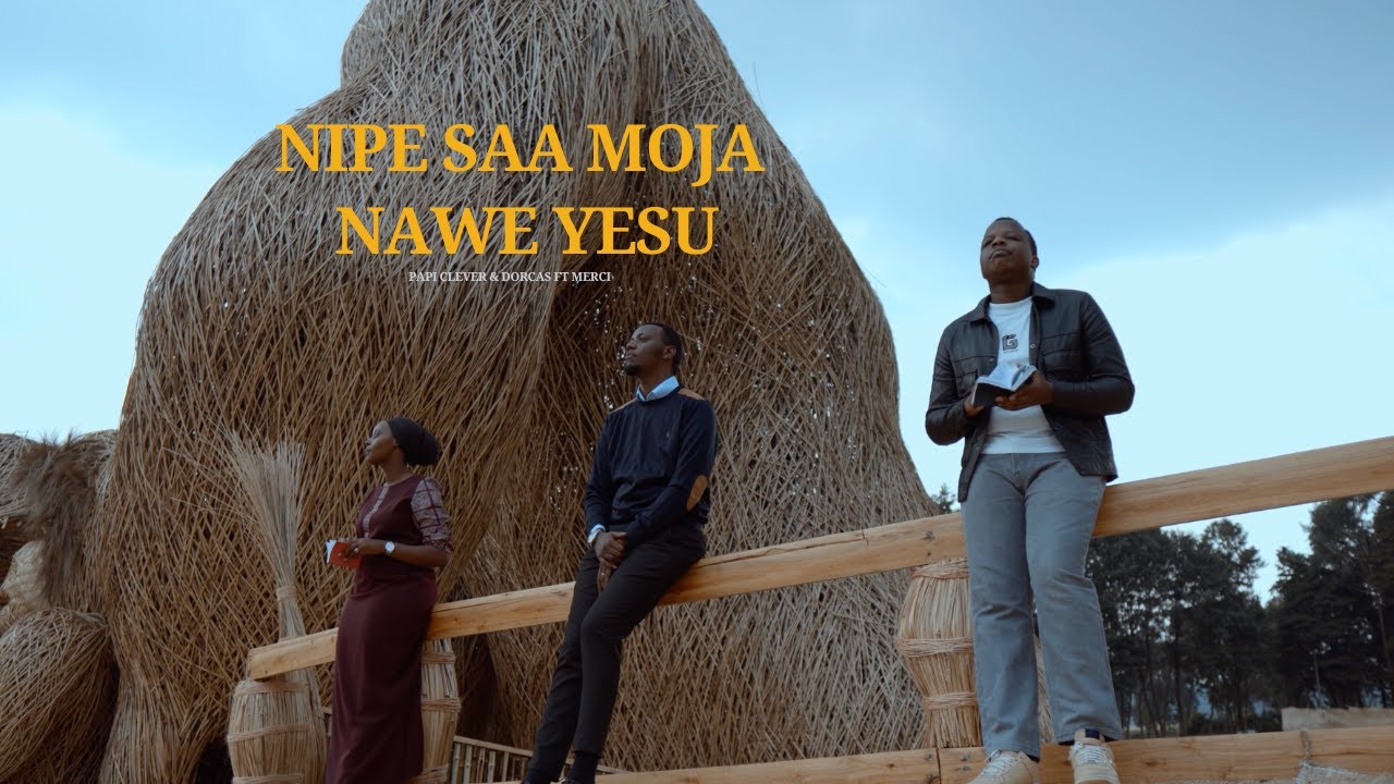 PAPI CLEVER & DORCAS Ft MERCI PIANIST - NIPE SAA MOJA NAWE YESU