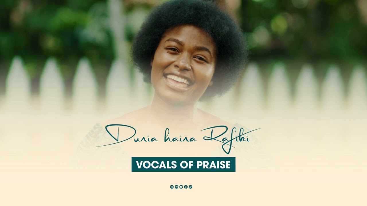 Vocals of Praise - DUNIA HAINA RAFIKI