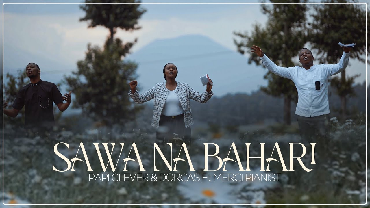 PAPI CLEVER & DORCAS Ft MERCI PIANIST - SAWA NA BAHARI