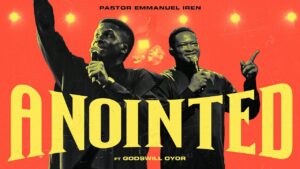 Pastor Emmanuel Iren ft Godswill Oyor - ANOINTED