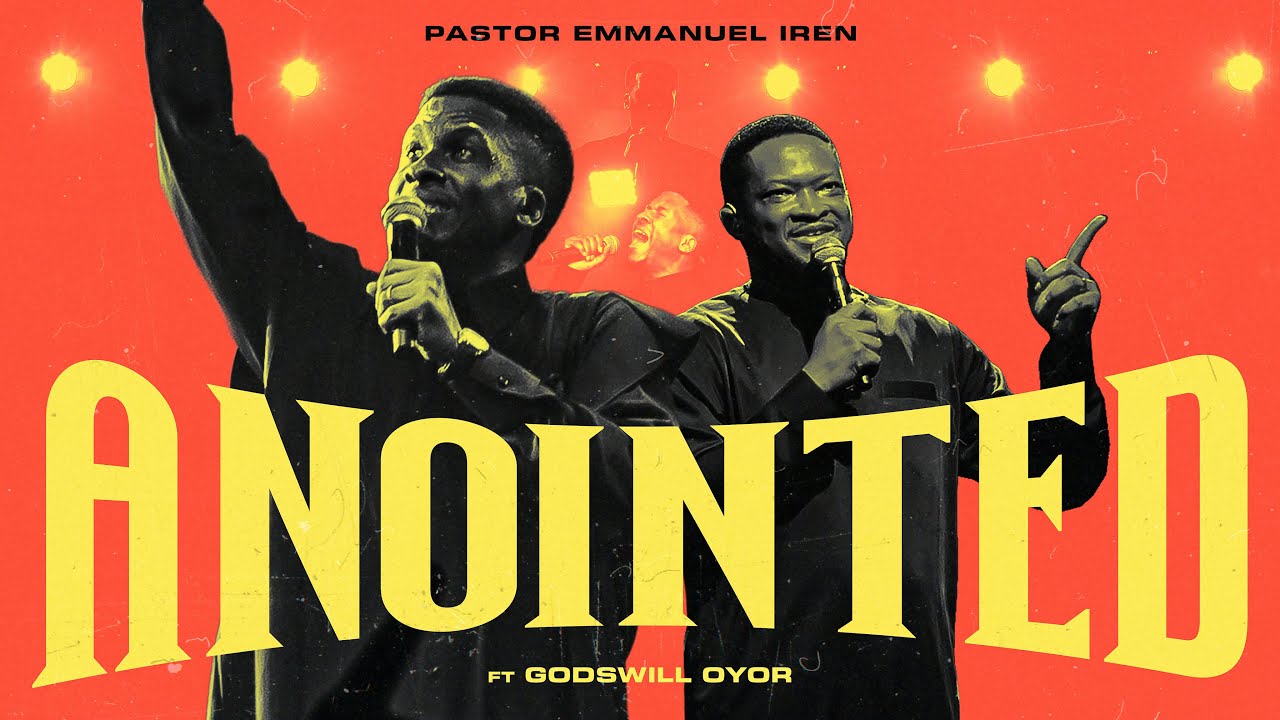 Pastor Emmanuel Iren ft Godswill Oyor - ANOINTED